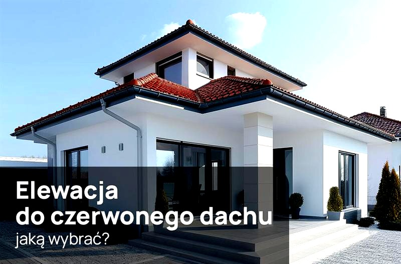 Jaki kolor elewacji pasuje do czerwonego dachu? Praktyczne połączenia i inspiracje