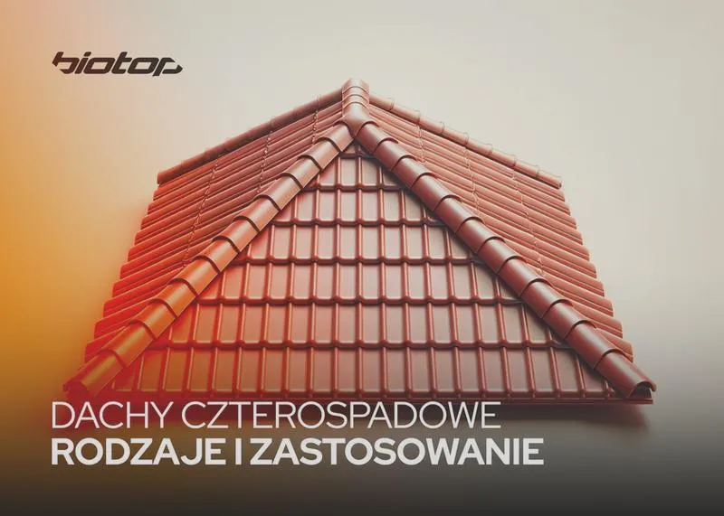 Zalety dachów czterospadowych